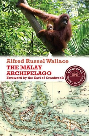 The malay archipelago: The land of the Orang-Utan and the bird of paradise