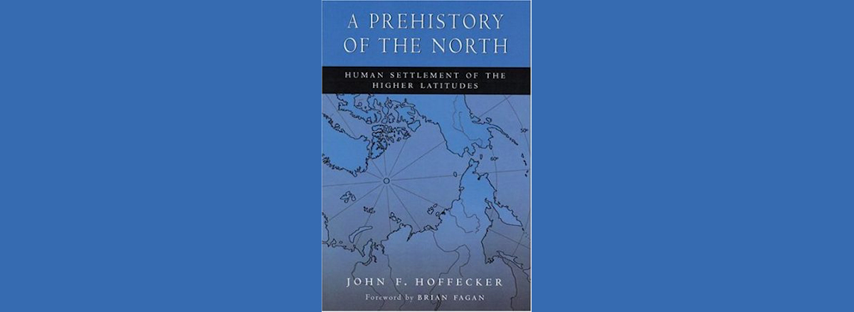 Reseña: «A prehistory of the north», de John F. Joffecker
