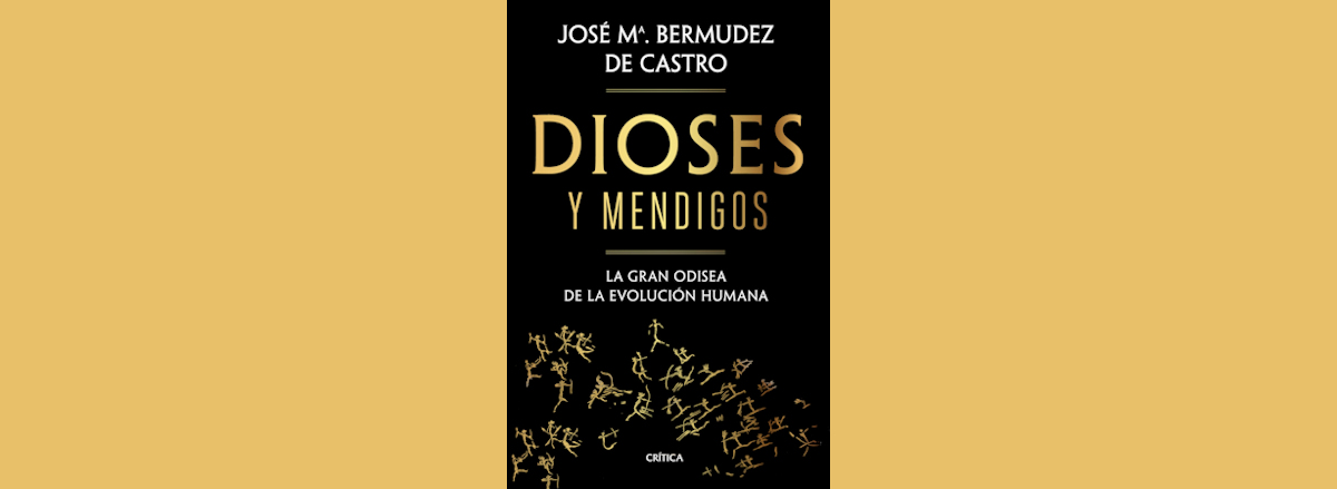Reseña: «Dioses y mendigos. La gran odisea de la evolución humana», de José María Bermúdez de Castro